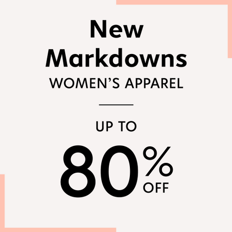 New Markdowns - Women's Apparel - Up to 80% off